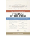 The First Amendment, Freedom of the Press: Its Constitutional History and the Contempory Debate