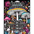 Mystical Mycology: A Coloring Journey Through Psychedelic Mushrooms
