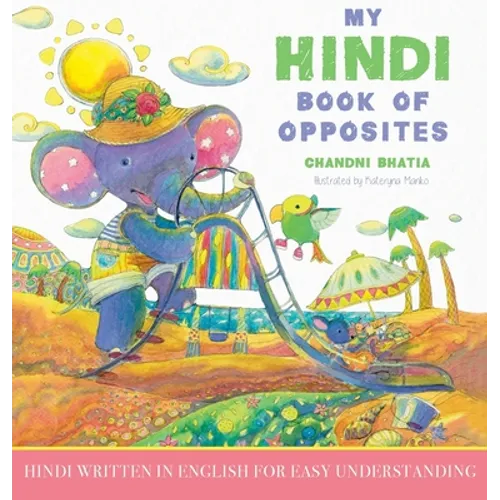 My Hindi Book of Opposites: Hindi Written in English for Easy Understanding