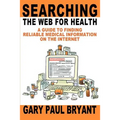 Searching the Web for Health: A Guide to Finding Reliable Medical Information on the Internet