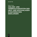 Anlage- Und Verbrauchskosten Der Heiz- Und Kochanlagen in Bayerischen Siedlungen