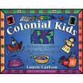 Colonial Kids: An Activity Guide to Life in the New World