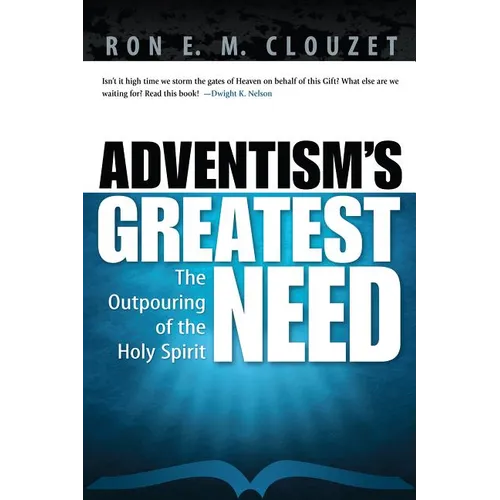 Adventism's Greatest Need: The Outpouring of the Holy Spirit