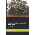 The Medicinal Trees of the American South, An Herbalist's Guide: Look Up