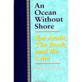 An Ocean Without Shore: Ibn Arabi, the Book, and the Law