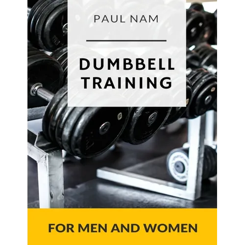 Dumbbell Training: For Men and Women