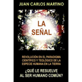 La Senal: Revolucion en el paradigma cientifico y teologico de la especie humana en la Tierra