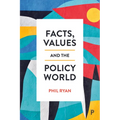 Facts, Values and the Policy World