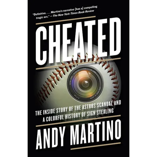 Cheated: The Inside Story of the Astros Scandal and a Colorful History of Sign Stealing