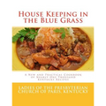 House Keeping in the Blue Grass: A New and Practical Cookbook of Nearly One Thousand Kentucky Recipes