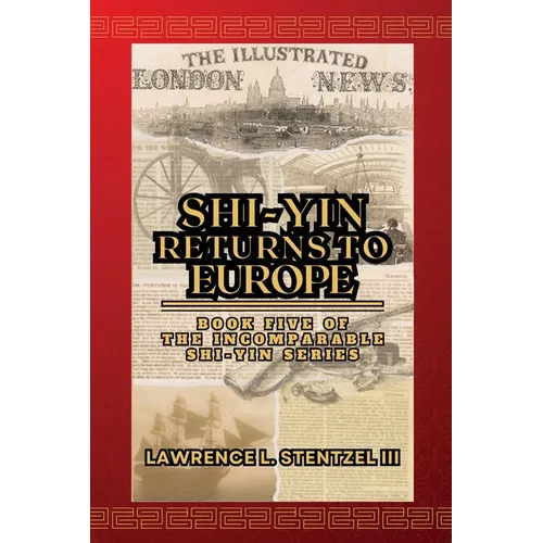 Shi-yin Returns to Europe: Book Five of The Incomparable Shi-yin Series