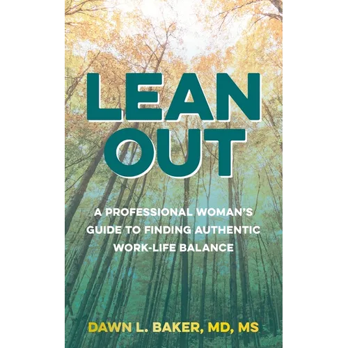 Lean Out: A Professional Woman's Guide to Finding Authentic Work-Life Balance