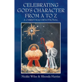 Celebrating God's Character from A to Z: A Christmas Devotional