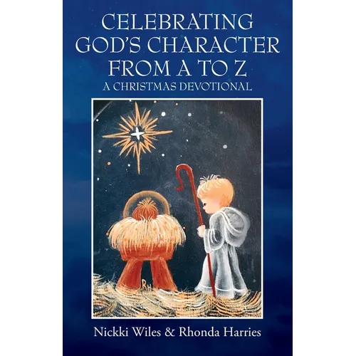 Celebrating God's Character from A to Z: A Christmas Devotional