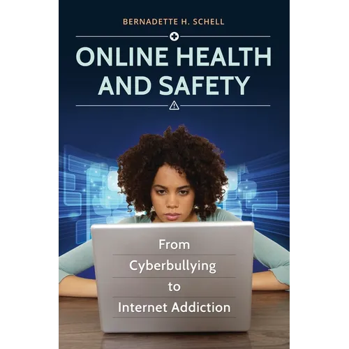 Online Health and Safety: From Cyberbullying to Internet Addiction