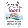 Congrats--You're Having a Teen!: Strengthen Your Family and Raise a Good Person