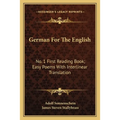 German For The English: No. 1 First Reading Book; Easy Poems With Interlinear Translation