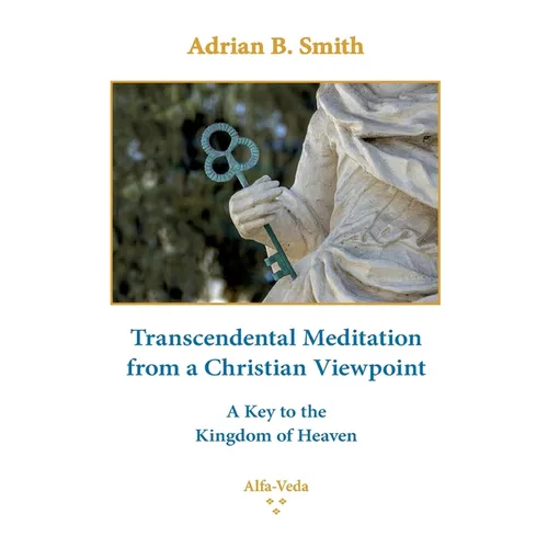Transcendental Meditation from a Christian Viewpoint: A Key to the Kingdom of Heaven