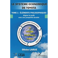 Le système économique de Toyota: Tome 1 - éléments philosophiques. Aligner le profit avec une prospérité durable