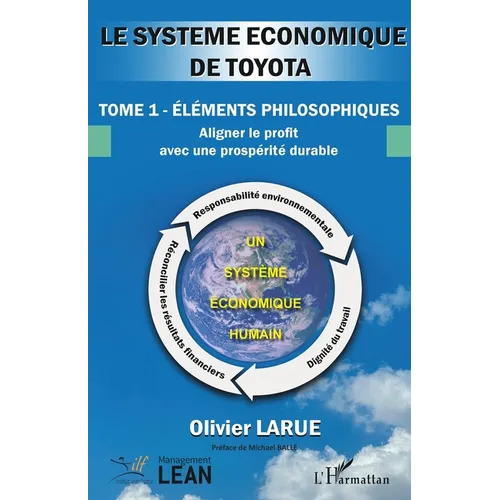 Le système économique de Toyota: Tome 1 - éléments philosophiques. Aligner le profit avec une prospérité durable