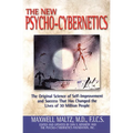The New Psycho-Cybernetics: The Original Science of Self-Improvement and Success That Has Changed the Lives of 30 Million People