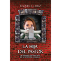 La hija del pastor: La verdad que muchos no se atreven a hablar