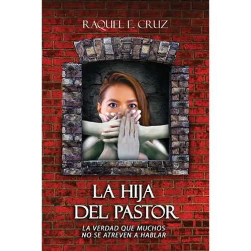 La hija del pastor: La verdad que muchos no se atreven a hablar