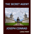 THE SECRET AGENT JOSEPH CONRAD Large Print: Large Print