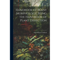 Handbook of Plant Morphology, Being the Handbook of Plant Dissection