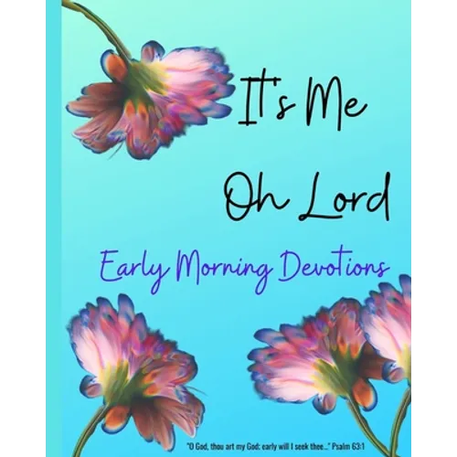 It's ME Oh Lord: Early Morning Devotions