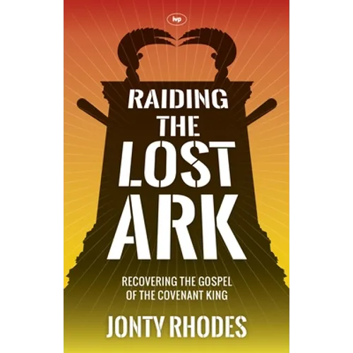 Raiding the Lost Ark: Recovering The Gospel Of The Covenant King