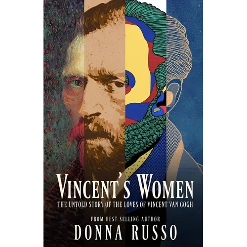 Vincent's Women: The Untold Story of the Loves of Vincent van Gogh