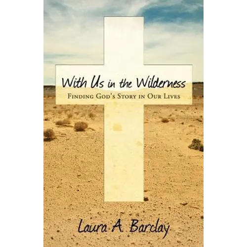 With Us in the Wilderness: Finding God's Story in Our Lives