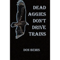Dead Aggies Don't Drive Trains