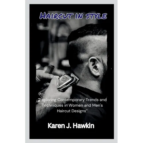 Haircut in style: "Exploring Contemporary Trends and Techniques in Women and Men's Haircut Designs"