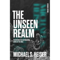 The Unseen Realm (Expanded Edition): Discovering the Supernatural World of the Bible