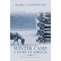 Winter Camp: a Story of Survival: Based on Real Events