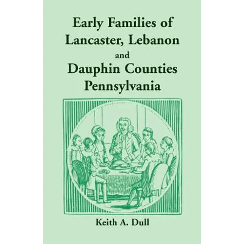 Early Families of Lancaster, Lebanon and Dauphin Counties, Pennsylvania