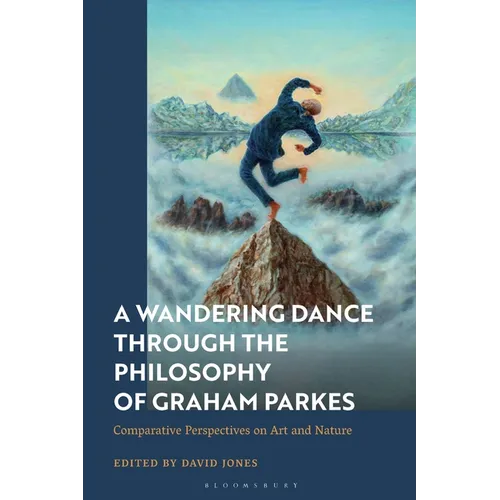 A Wandering Dance through the Philosophy of Graham Parkes: Comparative Perspectives on Art and Nature