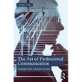 The Art of Professional Communication: Strategies that Advance Careers