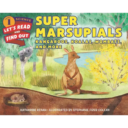 Super Marsupials: Kangaroos, Koalas, Wombats, and More