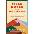 Field Notes for the Wilderness: A Guided Journal: Practices for an Evolving Faith
