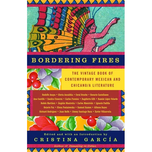 Bordering Fires: The Vintage Book of Contemporary Mexican and Chicana and Chicano Literature