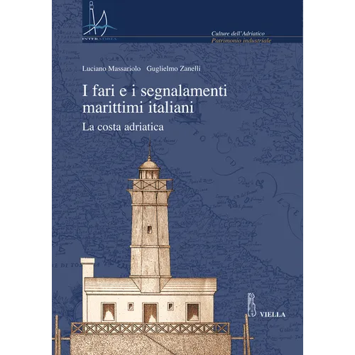 I Fari E I Segnalamenti Marittimi Italiani: La Costa Adriatica