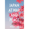 Japan at War and Peace: Shidehara Kijūrō and the Making of Modern Diplomacy