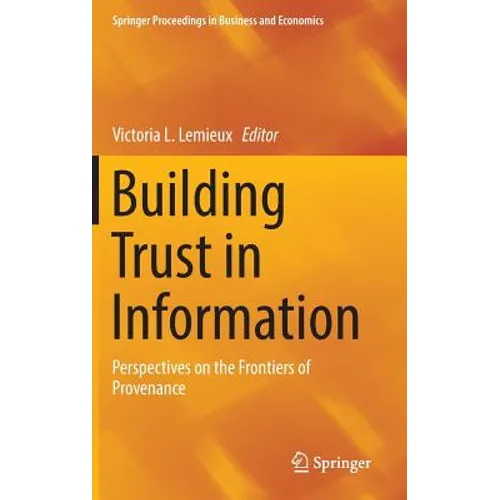 Building Trust in Information: Perspectives on the Frontiers of Provenance