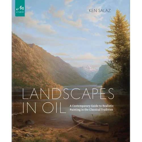 Landscapes in Oil: A Contemporary Guide to Realistic Painting in the Classical Tradition