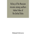 History Of The Moravian Missions Among Southern Indian Tribes Of The United States