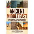 Ancient Middle East: A Captivating Guide to Civilizations and Empires of the Ancient Near East and Ancient Anatolia