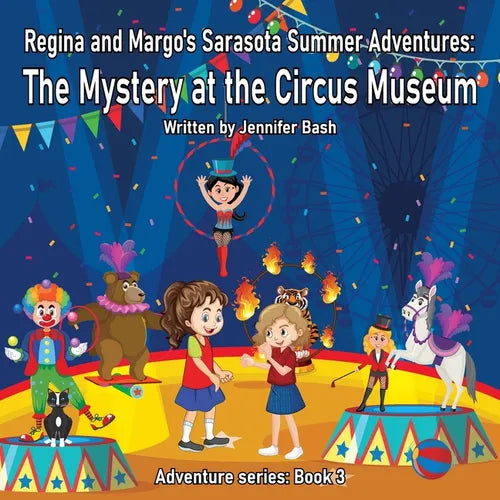 Regina and Margo's Sarasota Summer Adventures: The Mystery at the Circus Museum